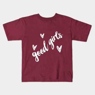 Good Girls - doing what good girls gotta do ... Kids T-Shirt